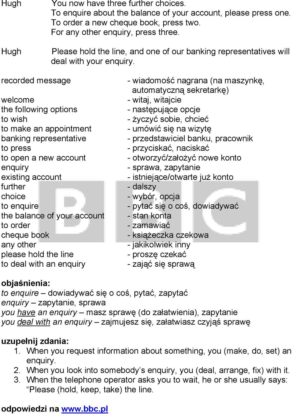 recorded message welcome the following options to wish to make an appointment banking representative to press to open a new account enquiry existing account further choice to enquire the balance of