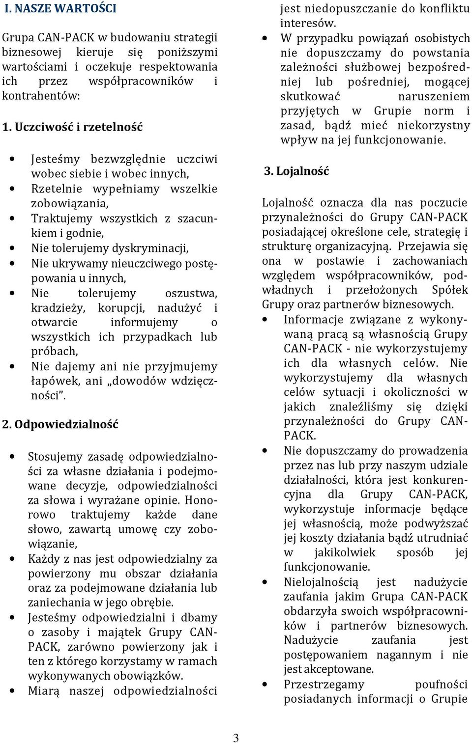 dyskryminacji, Nie ukrywamy nieuczciwego postępowania u innych, Nie tolerujemy oszustwa, kradzieży, korupcji, nadużyć i otwarcie informujemy o wszystkich ich przypadkach lub próbach, Nie dajemy ani