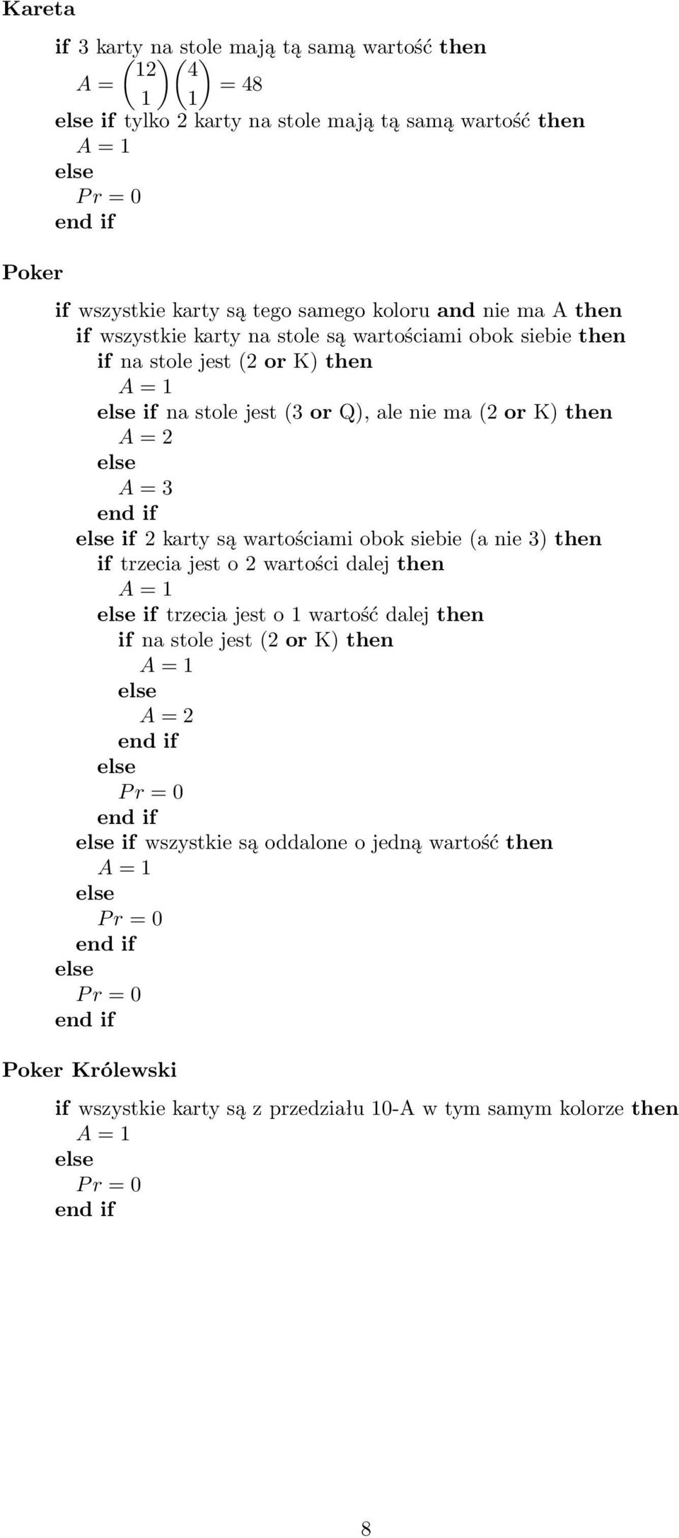 ale nie ma ( or K) then if karty są wartościami obok siebie (a nie ) then if trzecia jest o wartości dalej then if trzecia jest o wartość dalej then
