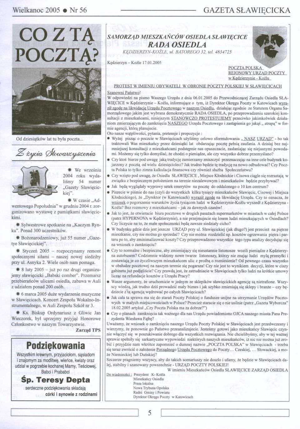 * Styczeń 2005 - rozpoczynamy remont społecznymi siłami - naszej nowej siedziby przy ul. Asnyka 2. Wiele osób nam pomaga. # 8 luty 2005 - już po raz drugi organizujemy sławięcicki Babski comber".