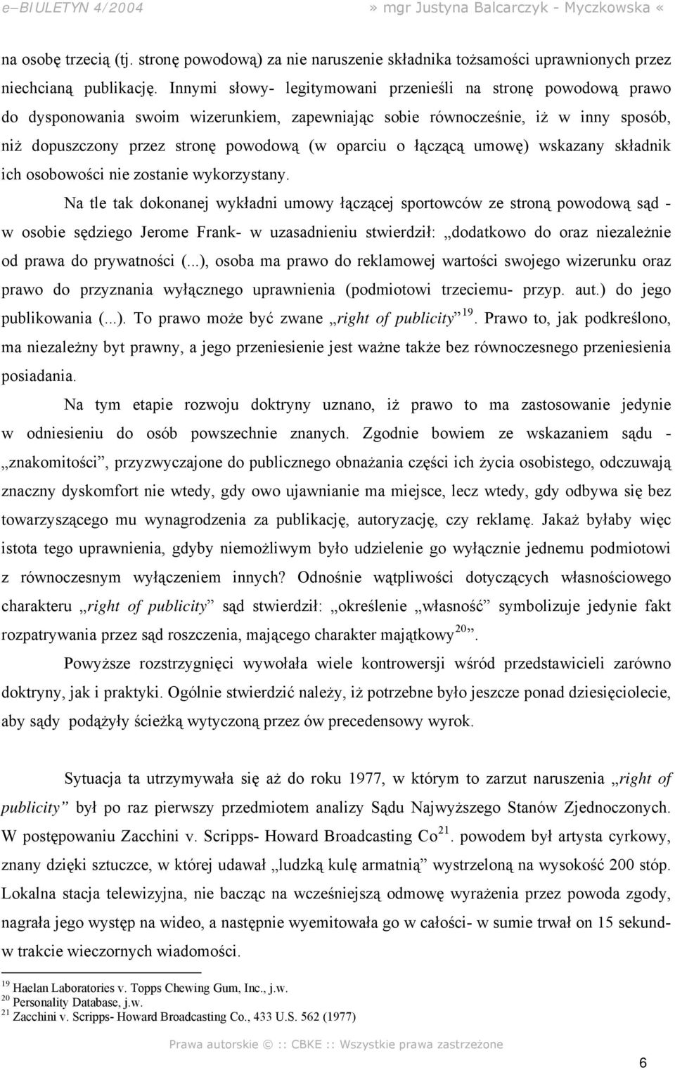 łączącą umowę) wskazany składnik ich osobowości nie zostanie wykorzystany.