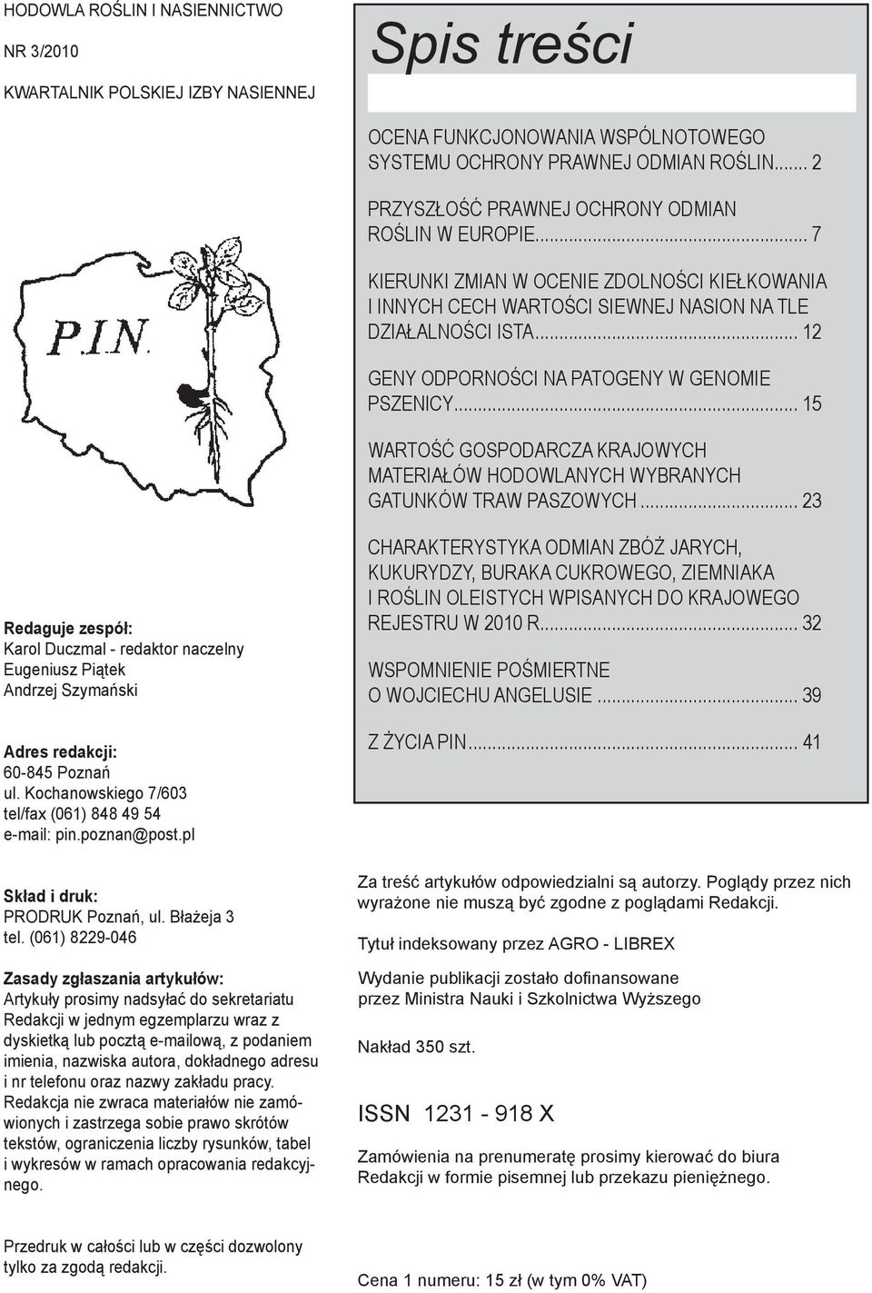 .. 12 Geny odporności na patogeny w genomie pszenicy... 15 WARTOŚĆ GOSPODARCZA KRAJOWYCH MATERIAŁÓW HODOWLANYCH WYBRANYCH GATUNKÓW TRAW PASZOWYCH.