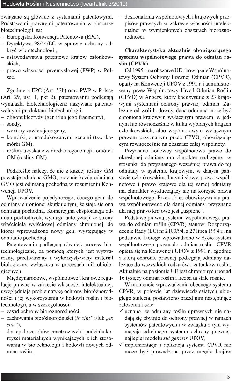 członkowskich, prawo własności przemysłowej (PWP) w Polsce. Zgodnie z EPC (Art. 53b) oraz PWP w Polsce (Art. 29, ust.
