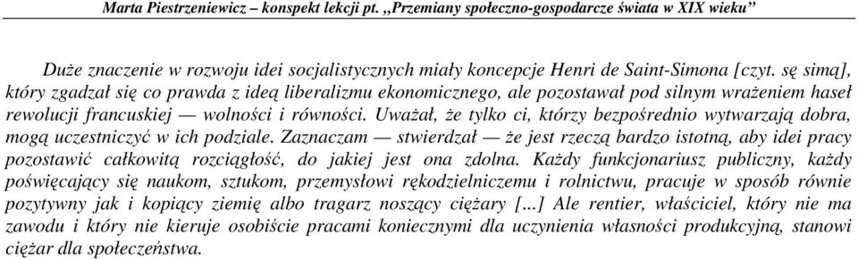 UwaŜał, Ŝe tylko ci, którzy bezpośrednio wytwarzają dobra, mogą uczestniczyć w ich podziale.