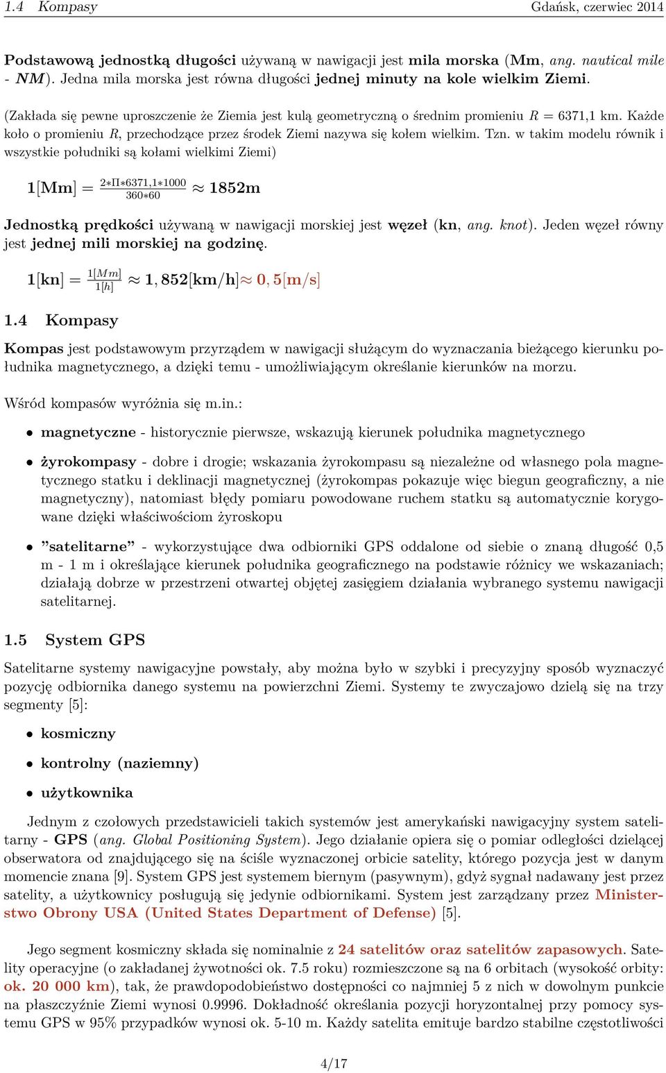 Każde koło o promieniu R, przechodzące przez środek Ziemi nazywa się kołem wielkim. Tzn.