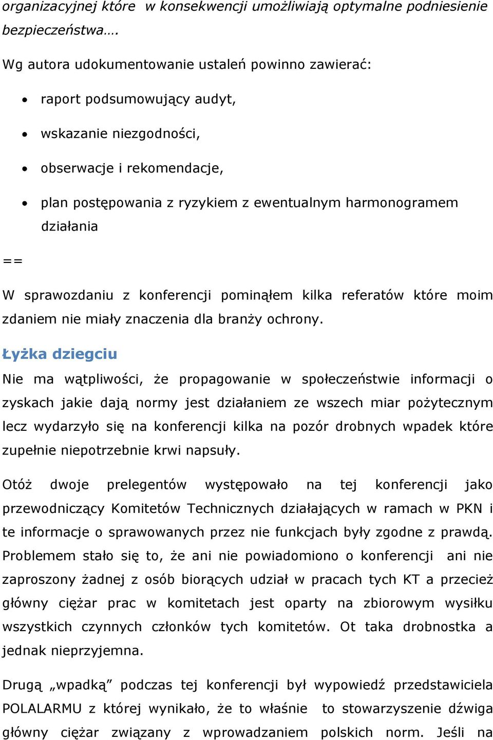 == W sprawozdaniu z konferencji pominąłem kilka referatów które moim zdaniem nie miały znaczenia dla branży ochrony.