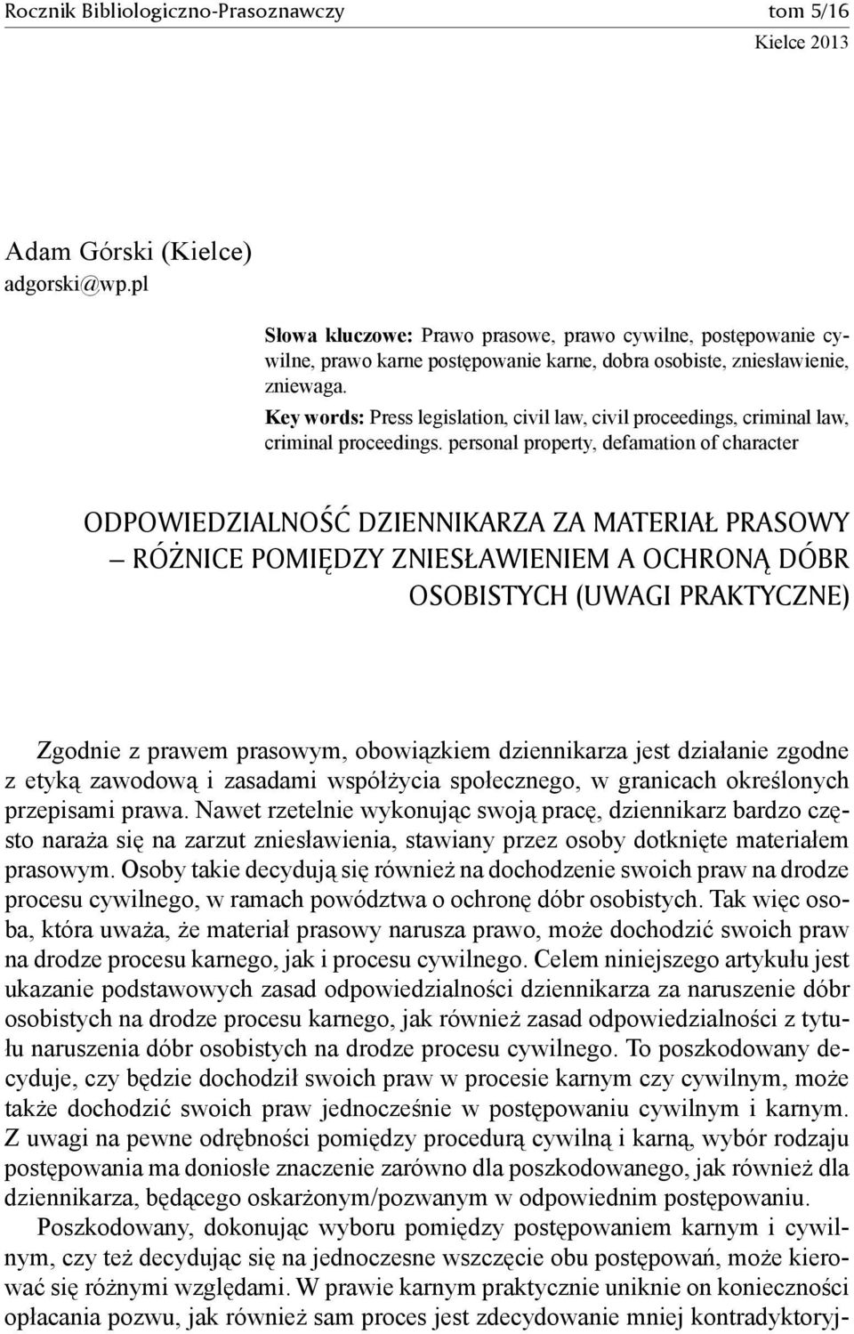 Key words: Press legislation, civil law, civil proceedings, criminal law, criminal proceedings.