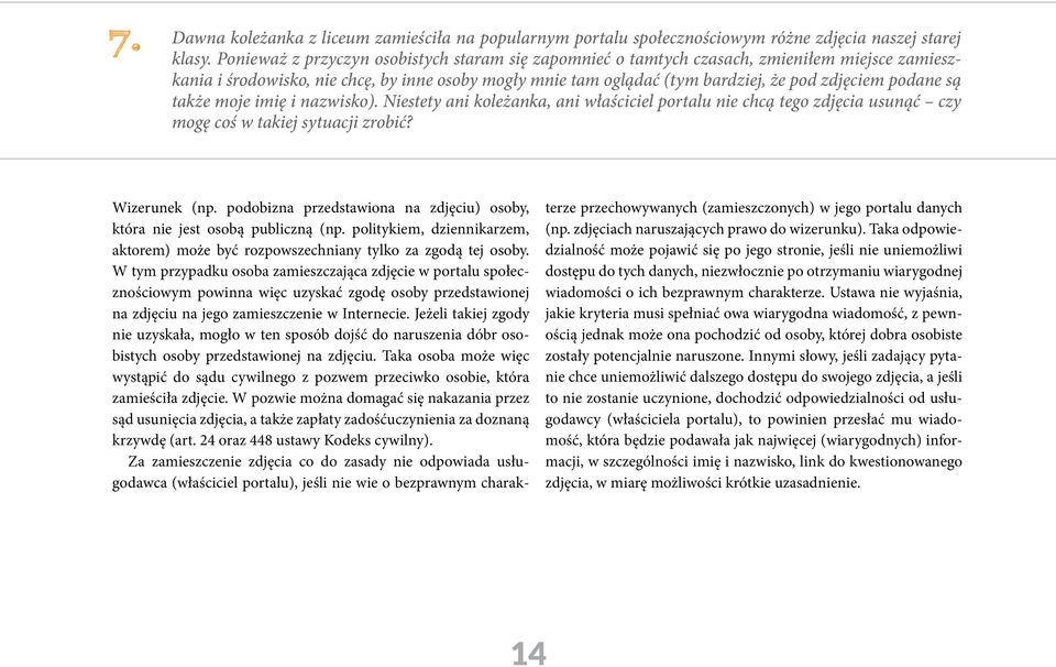 podane są także moje imię i nazwisko). Niestety ani koleżanka, ani właściciel portalu nie chcą tego zdjęcia usunąć czy mogę coś w takiej sytuacji zrobić? Wizerunek (np.