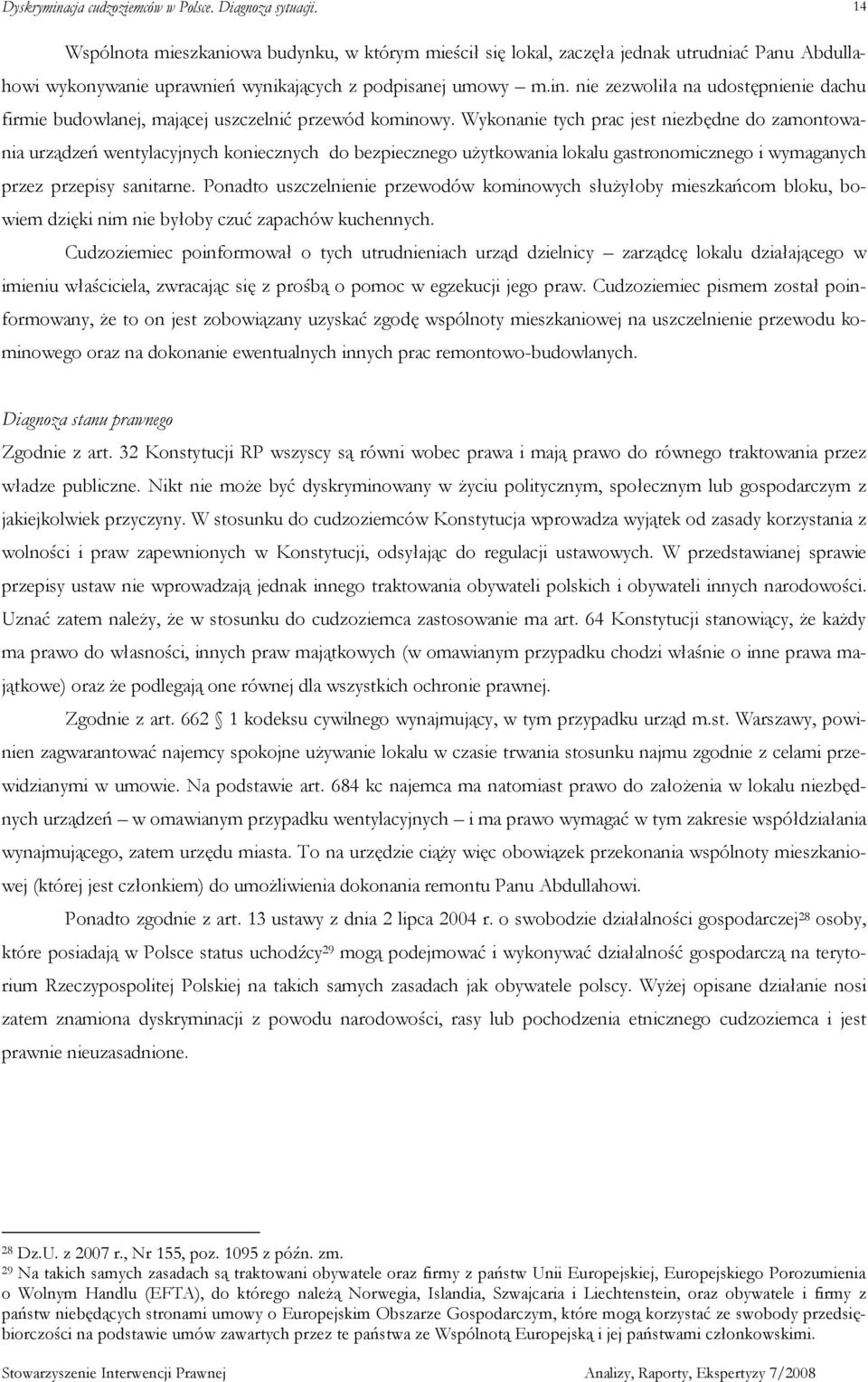 Wykonanie tych prac jest niezbędne do zamontowania urządzeń wentylacyjnych koniecznych do bezpiecznego uŝytkowania lokalu gastronomicznego i wymaganych przez przepisy sanitarne.