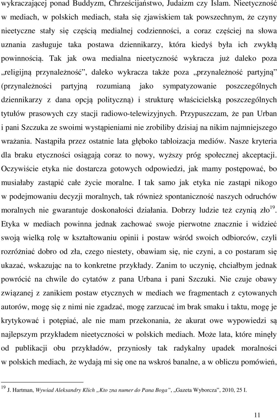 postawa dziennikarzy, która kiedyś była ich zwykłą powinnością.