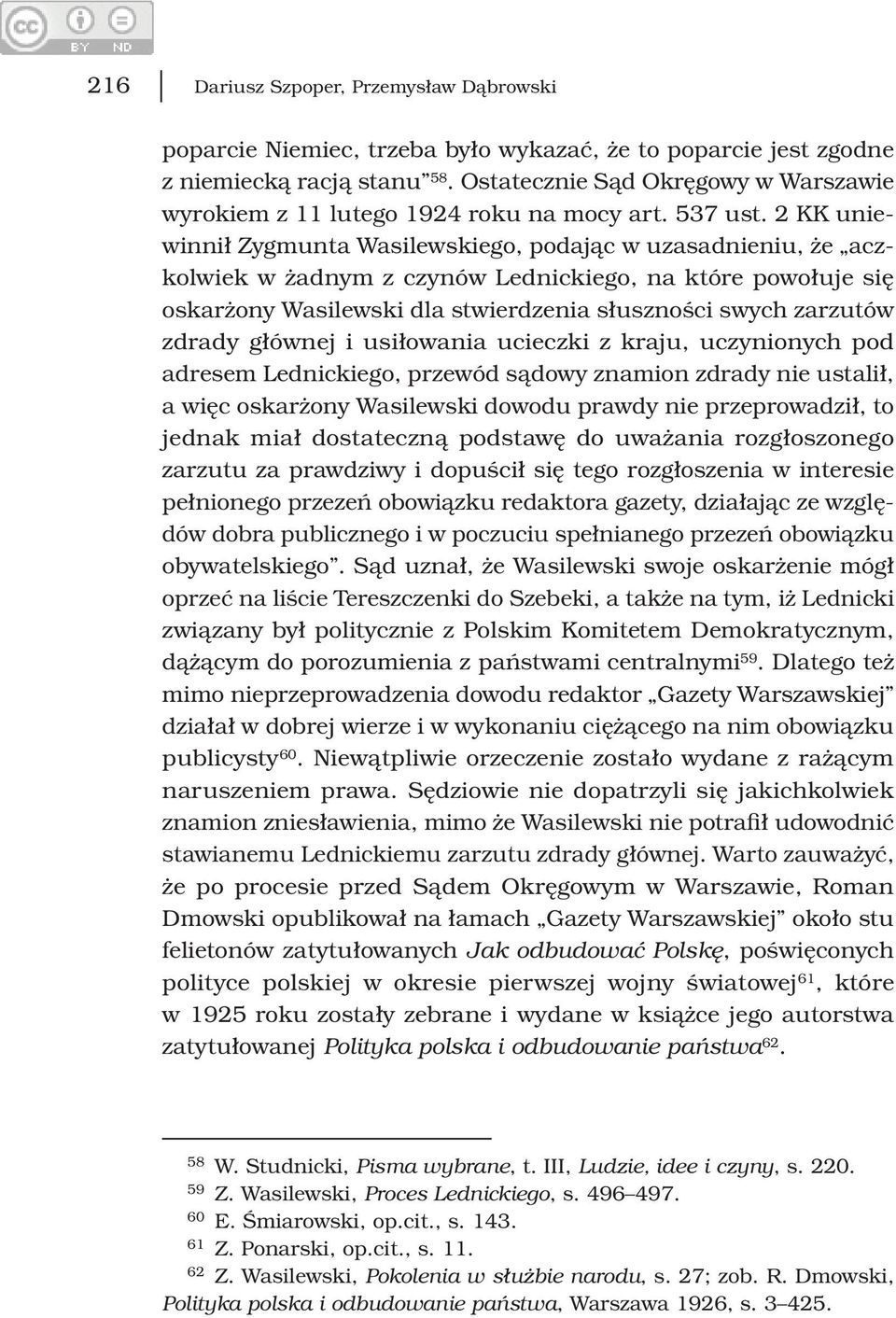 zdrady głównej i usiłowania ucieczki z kraju, uczynionych pod adresem Lednickiego, przewód sądowy znamion zdrady nie ustalił, a więc oskarżony Wasilewski dowodu prawdy nie przeprowadził, to jednak