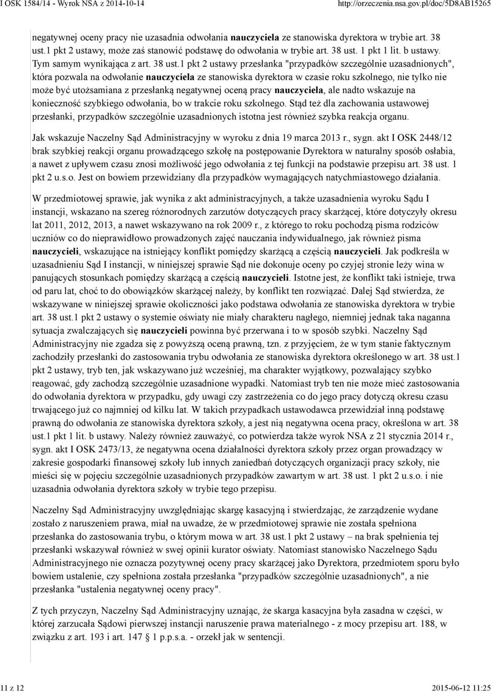 1 pkt 2 ustawy przesłanka "przypadków szczególnie uzasadnionych", która pozwala na odwołanie nauczyciela ze stanowiska dyrektora w czasie roku szkolnego, nie tylko nie może być utożsamiana z