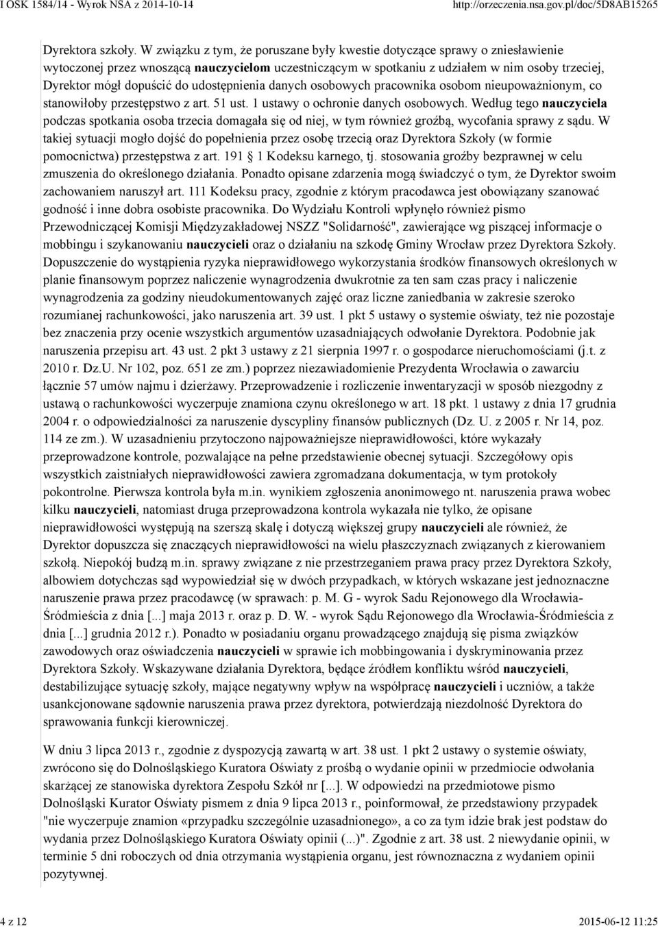 do udostępnienia danych osobowych pracownika osobom nieupoważnionym, co stanowiłoby przestępstwo z art. 51 ust. 1 ustawy o ochronie danych osobowych.