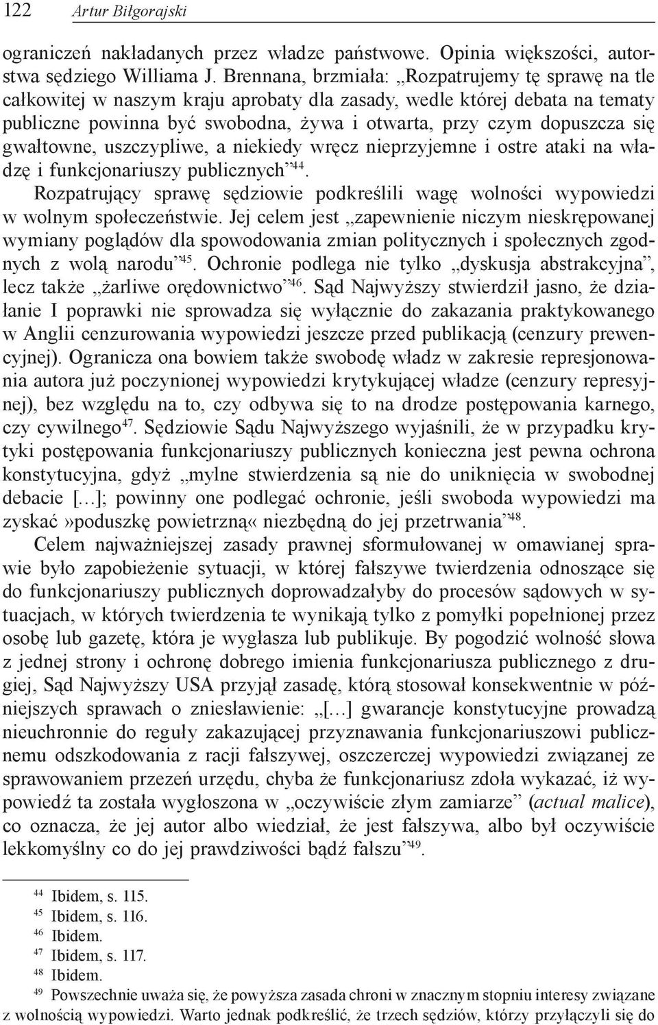 gwałtowne, uszczypliwe, a niekiedy wręcz nieprzyjemne i ostre ataki na władzę i funkcjonariuszy publicznych 44.