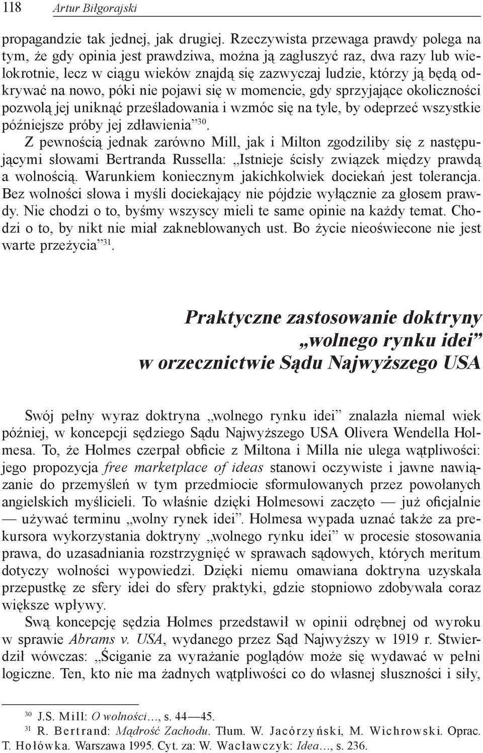 nowo, póki nie pojawi się w momencie, gdy sprzyjające okoliczności pozwolą jej uniknąć prześladowania i wzmóc się na tyle, by odeprzeć wszystkie późniejsze próby jej zdławienia 30.