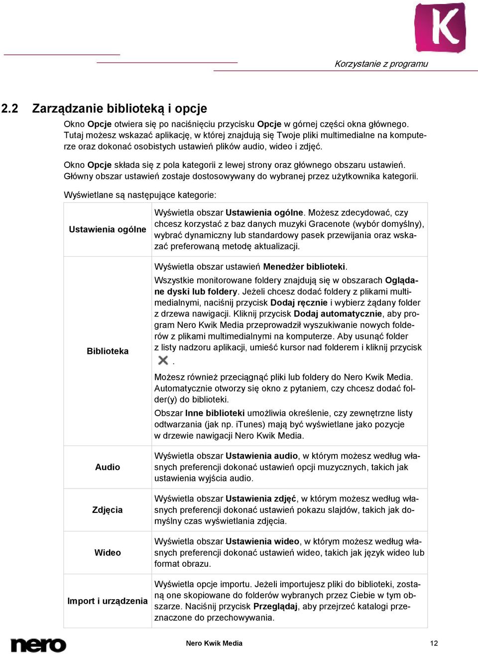 Okno Opcje składa się z pola kategorii z lewej strony oraz głównego obszaru ustawień. Główny obszar ustawień zostaje dostosowywany do wybranej przez użytkownika kategorii.