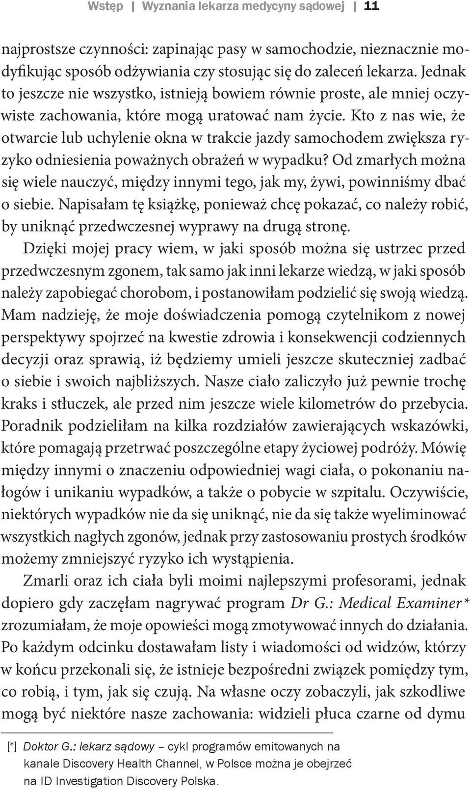 Kto z nas wie, że otwarcie lub uchylenie okna w trakcie jazdy samochodem zwiększa ryzyko odniesienia poważnych obrażeń w wypadku?