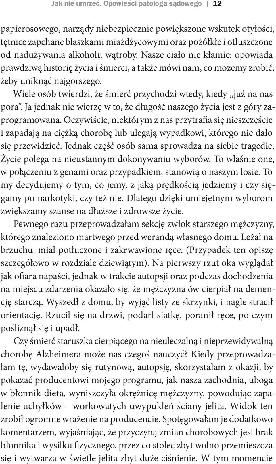 Nasze ciało nie kłamie: opowiada prawdziwą historię życia i śmierci, a także mówi nam, co możemy zrobić, żeby uniknąć najgorszego.