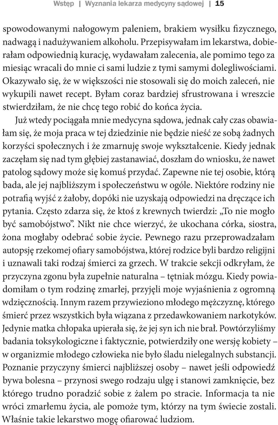 Okazywało się, że w większości nie stosowali się do moich zaleceń, nie wykupili nawet recept. Byłam coraz bardziej sfrustrowana i wreszcie stwierdziłam, że nie chcę tego robić do końca życia.