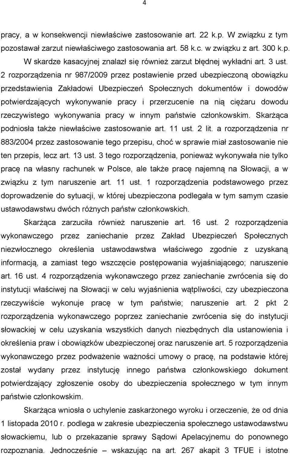 2 rozporządzenia nr 987/2009 przez postawienie przed ubezpieczoną obowiązku przedstawienia Zakładowi Ubezpieczeń Społecznych dokumentów i dowodów potwierdzających wykonywanie pracy i przerzucenie na