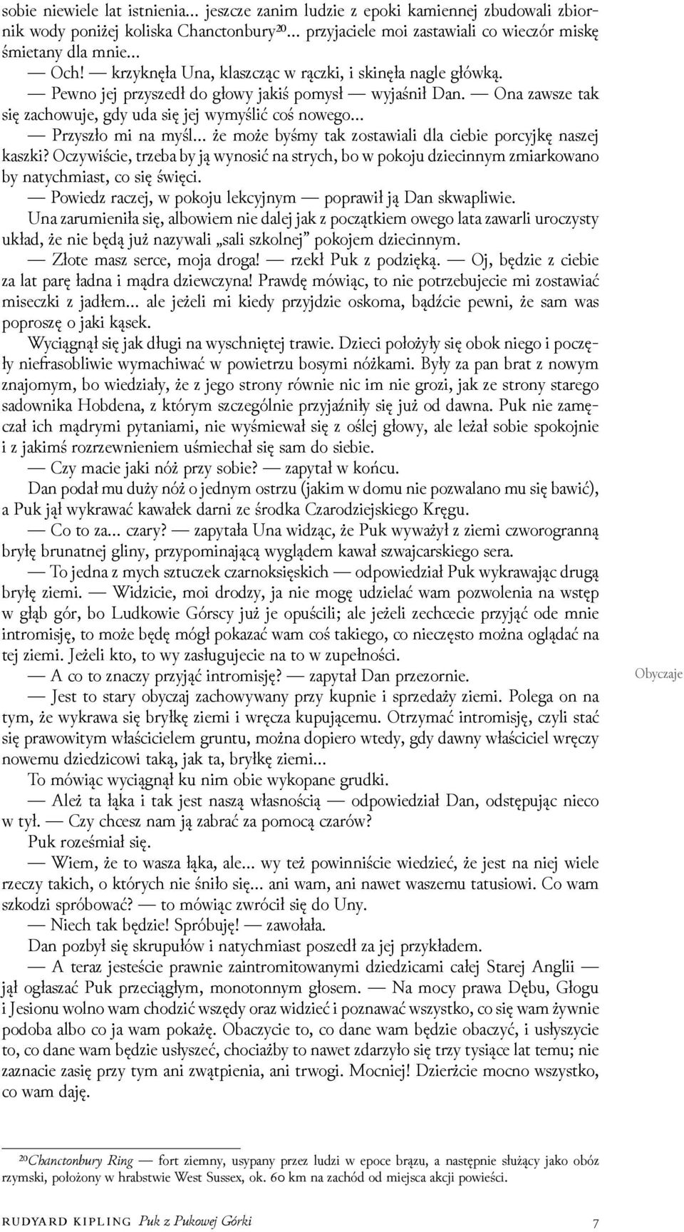 Ona zawsze tak się zachowuje, gdy uda się jej wymyślić coś nowego Przyszło mi na myśl że może byśmy tak zostawiali dla ciebie porcyjkę naszej kaszki?