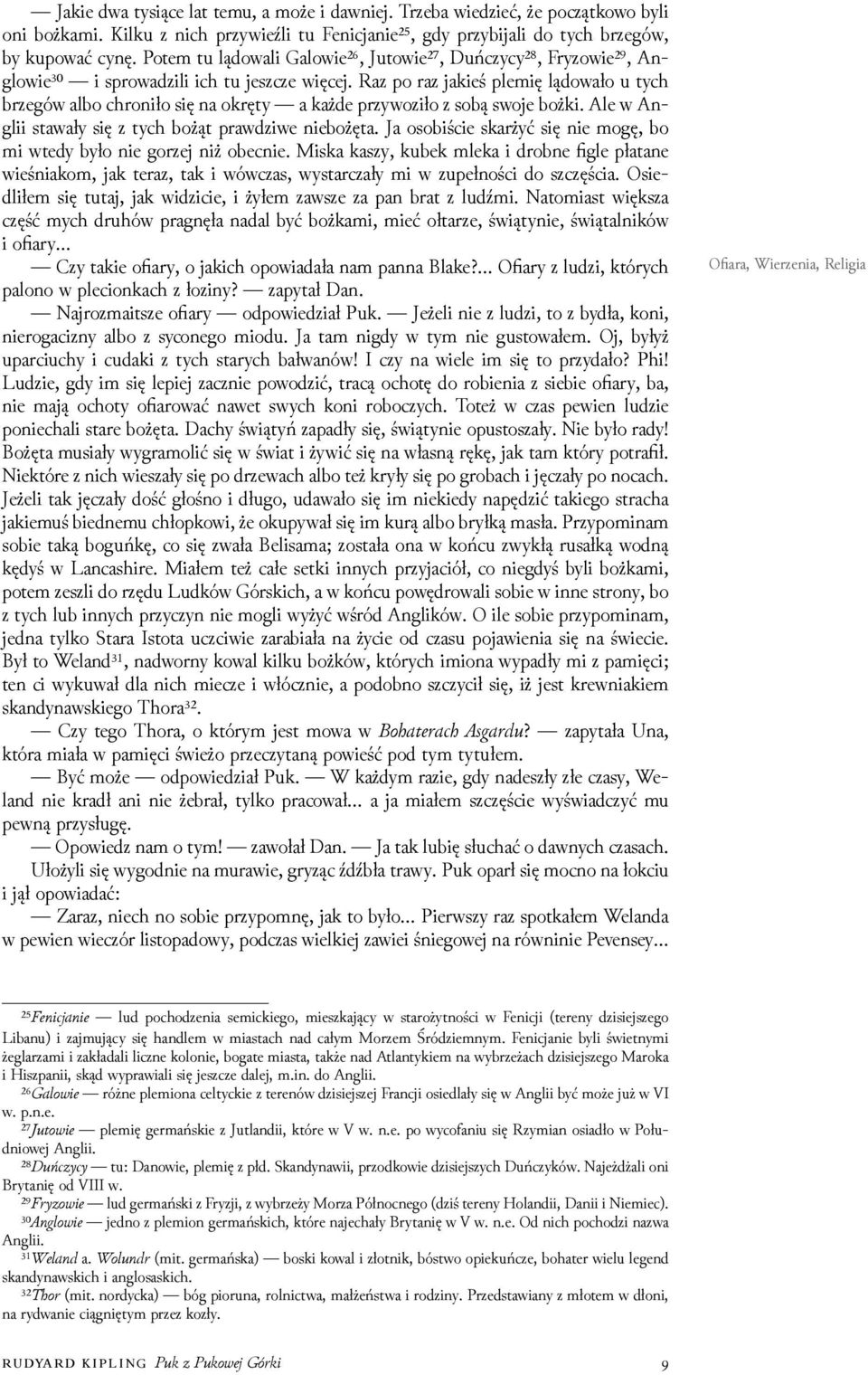 Raz po raz jakieś plemię lądowało u tych brzegów albo chroniło się na okręty a każde przywoziło z sobą swoje bożki. Ale w Anglii stawały się z tych bożąt prawǳiwe niebożęta.