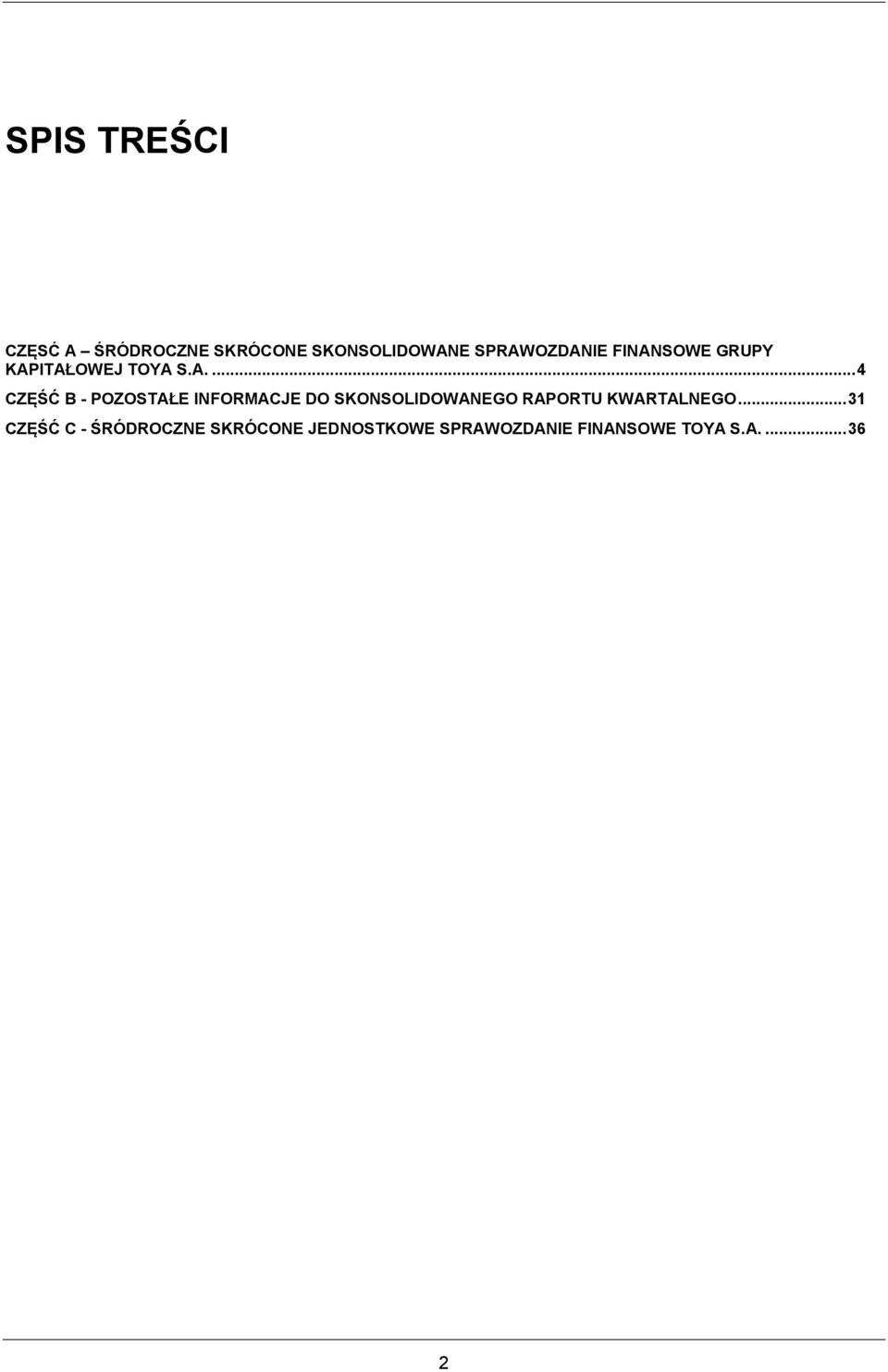 INFORMACJE DO SKONSOLIDOWANEGO RAPORTU KWARTALNEGO.