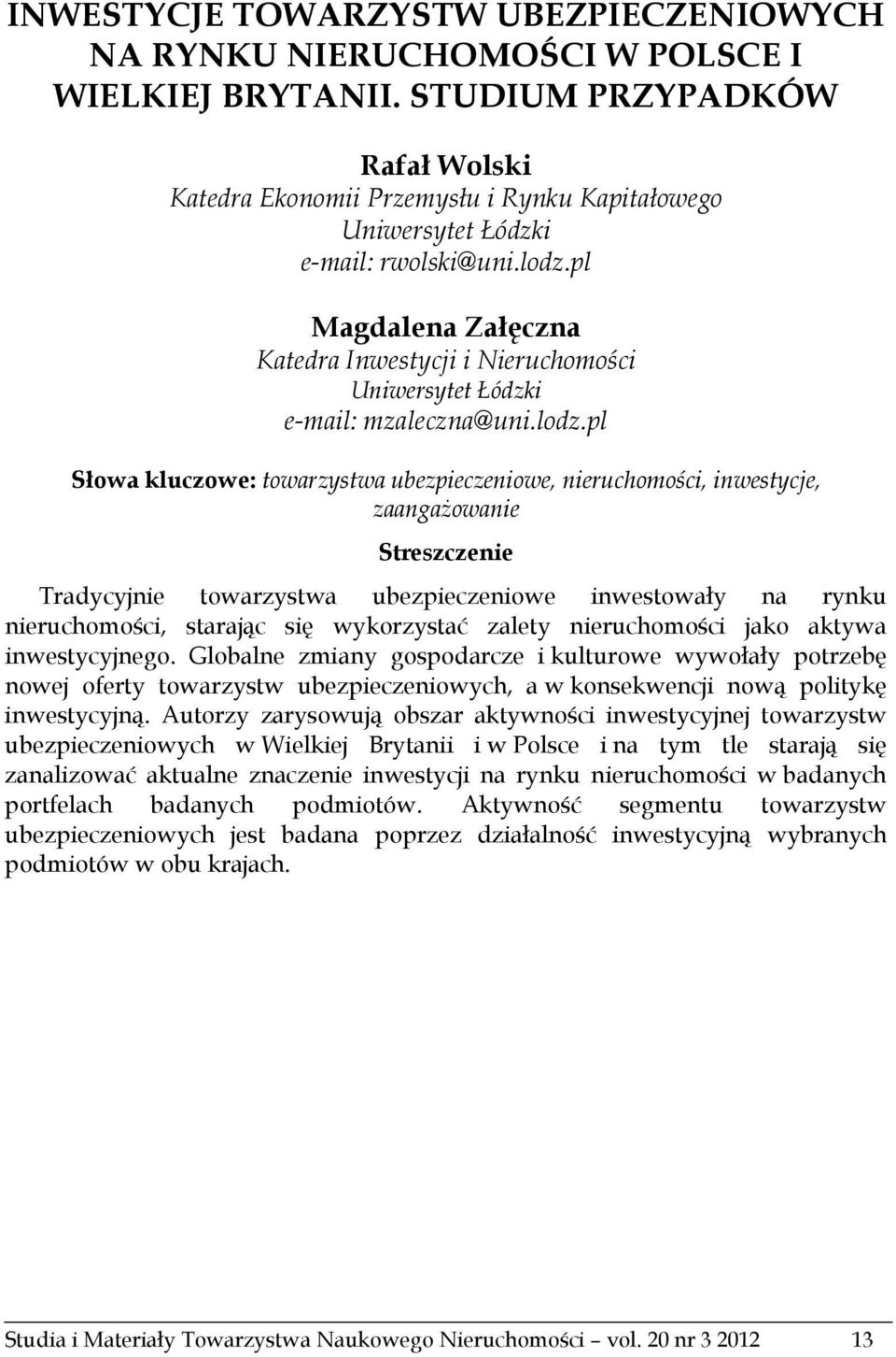 pl Magdalena Załęczna Katedra Inwestycji i Nieruchomości Uniwersytet Łódzki e-mail: mzaleczna@uni.lodz.