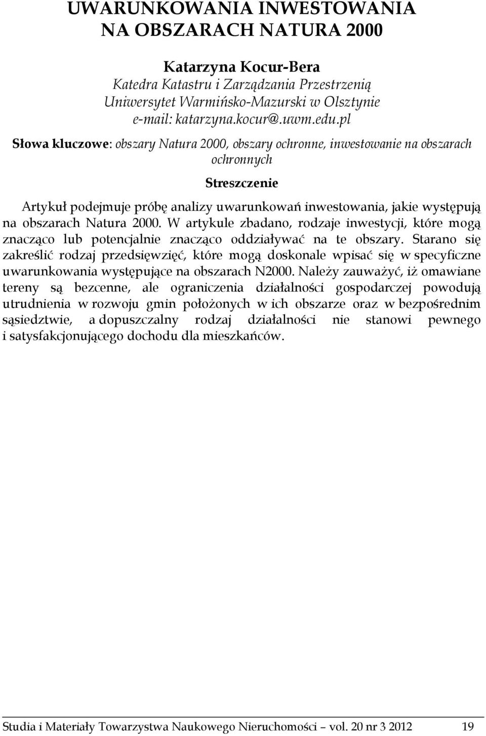 Natura 2000. W artykule zbadano, rodzaje inwestycji, które mogą znacząco lub potencjalnie znacząco oddziaływać na te obszary.