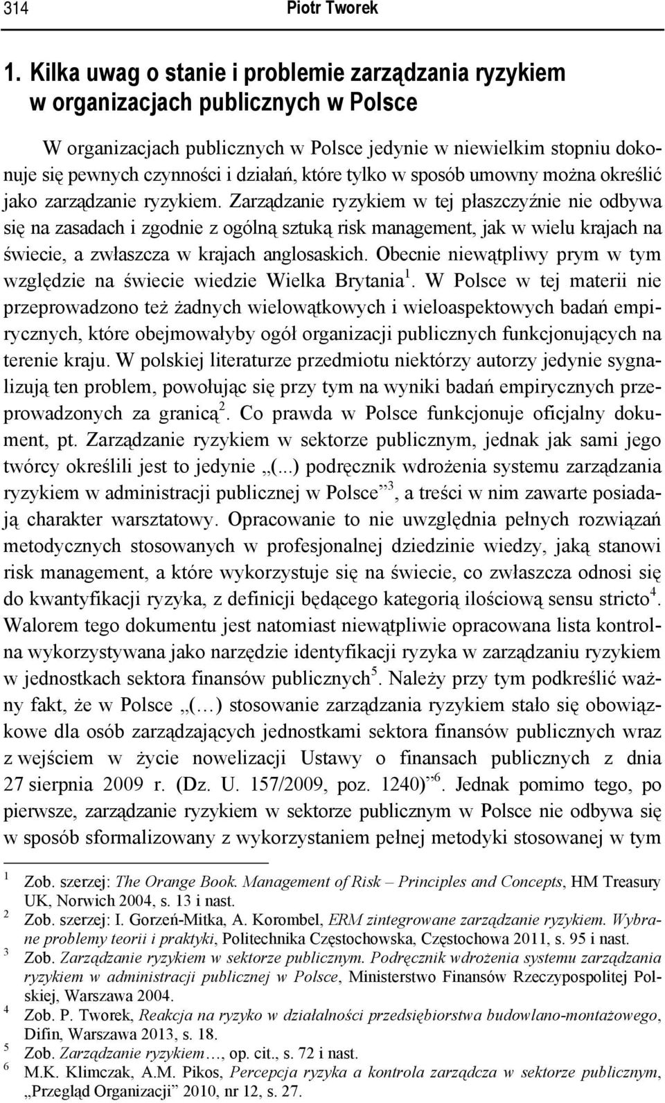 które tylko w sposób umowny można określić jako zarządzanie ryzykiem.