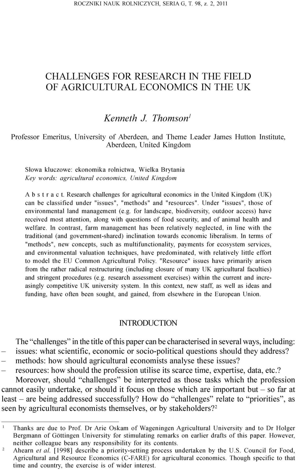 economics, United Kingdom A b s t r a c t. Research challenges for agricultural economics in the United Kingdom (UK) can be classified under "issues", "methods" and "resources".