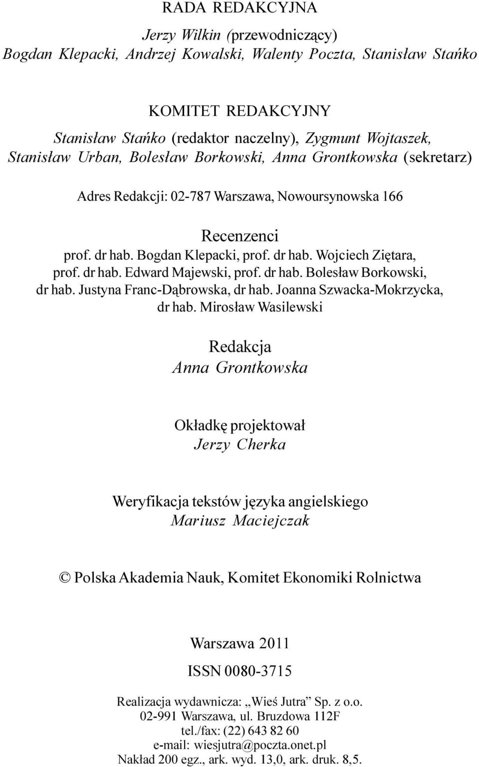 dr hab. Boles³aw Borkowski, dr hab. Justyna Franc-D¹browska, dr hab. Joanna Szwacka-Mokrzycka, dr hab.