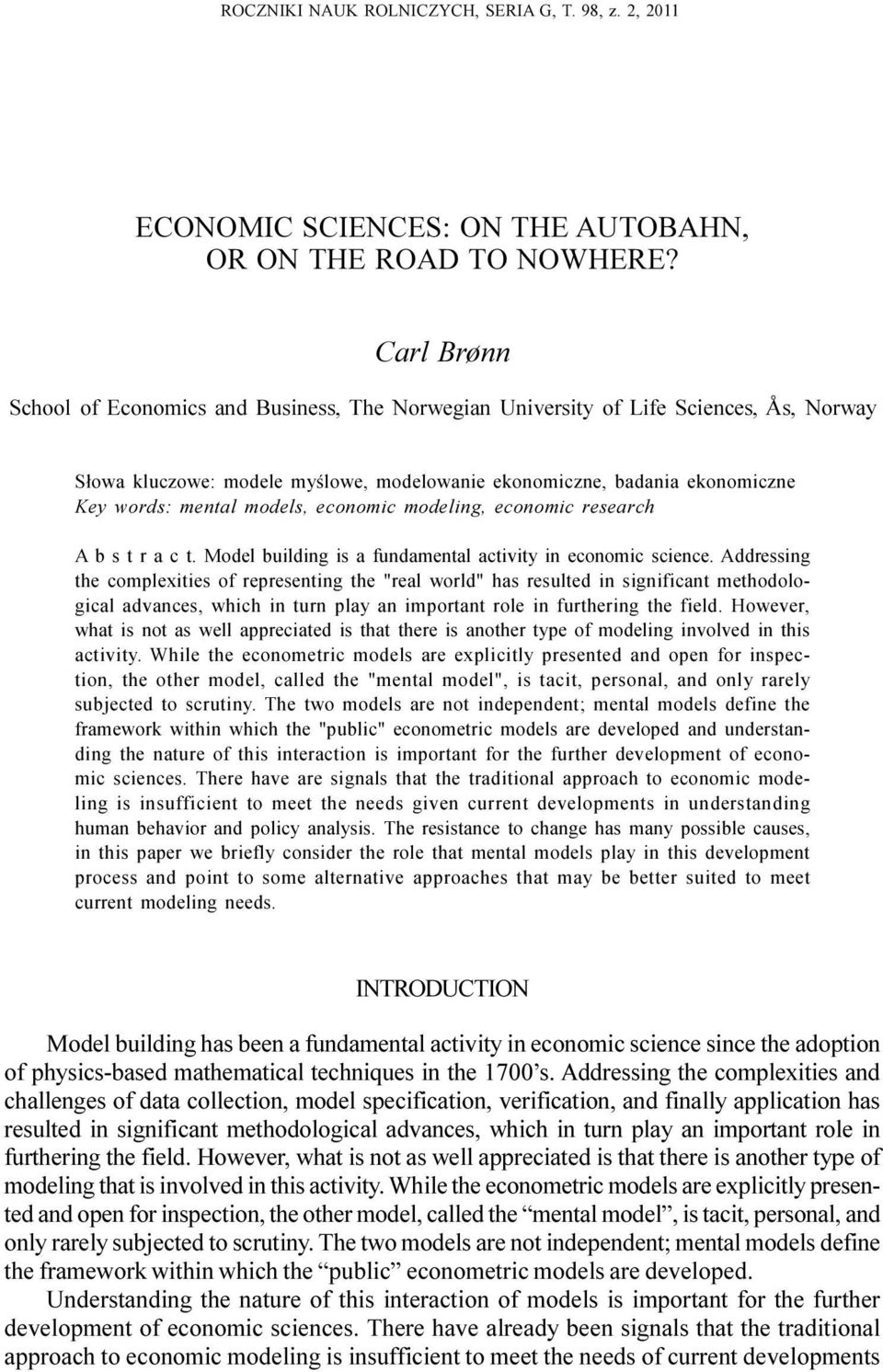 models, economic modeling, economic research A b s t r a c t. Model building is a fundamental activity in economic science.