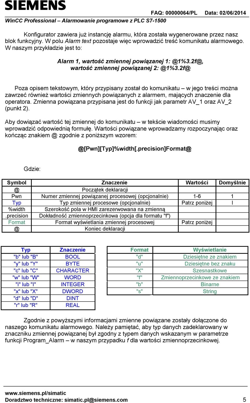 2f@ Poza opisem tekstowym, który przypisany został do komunikatu w jego treści można zawrzeć również wartości zmiennych powiązanych z alarmem, mających znaczenie dla operatora.