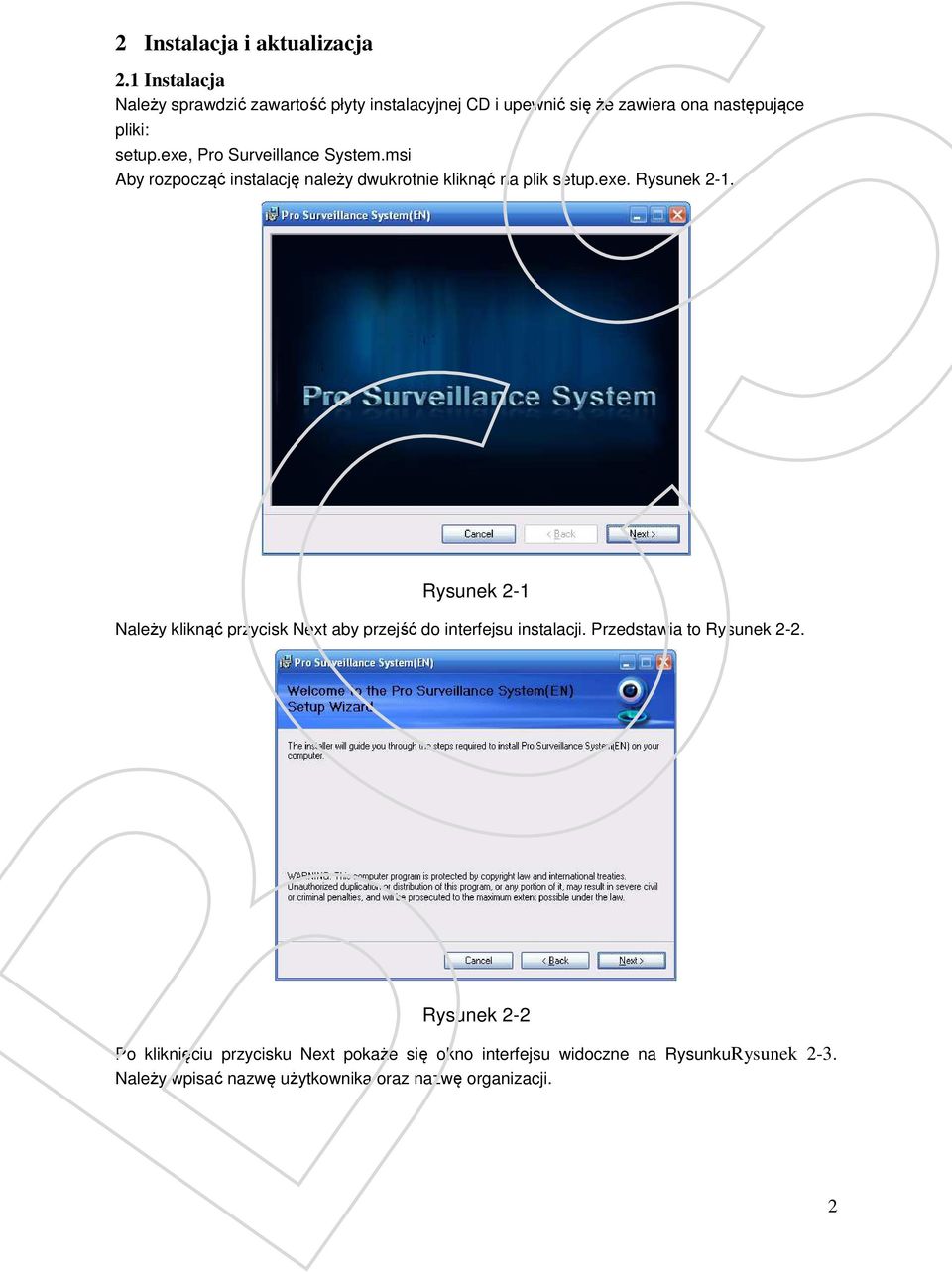 exe, Pro Surveillance System.msi Aby rozpocząć instalację należy dwukrotnie kliknąć na plik setup.exe. Rysunek 2-1.