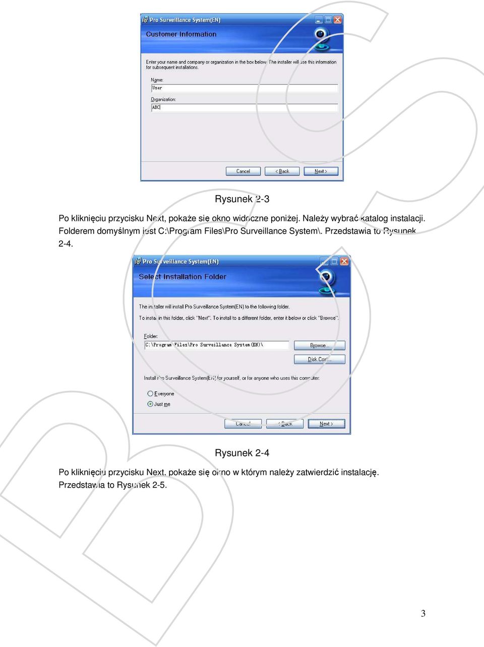 Folderem domyślnym jest C:\Program Files\Pro Surveillance System\.