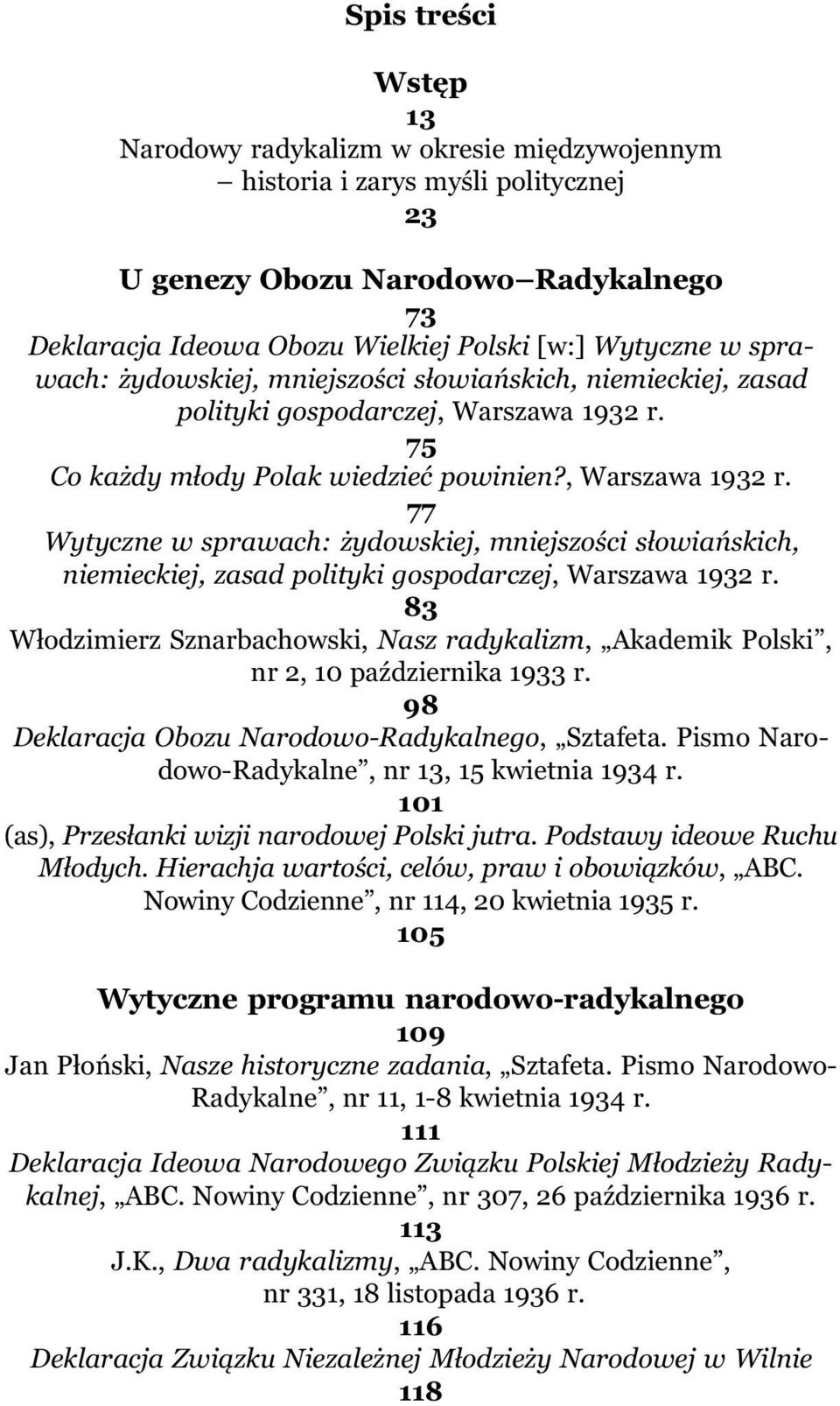 75 Co ka dy m³ody Polak wiedzieæ powinien?, Warszawa 1932 r. 77 Wytyczne w  83 W³odzimierz Sznarbachowski, Nasz radykalizm, Akademik Polski, nr 2, 10 paÿdziernika 1933 r.