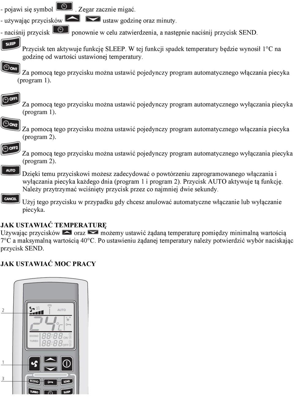 Za pomocą tego przycisku można ustawić pojedynczy program automatycznego włączania piecyka (program 1).