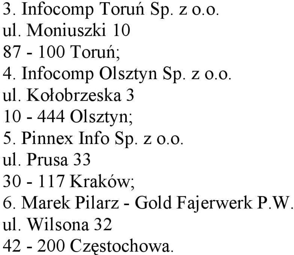 Kołobrzeska 3 10-444 Olsztyn; 5. Pinnex Info Sp. z o.o. ul.