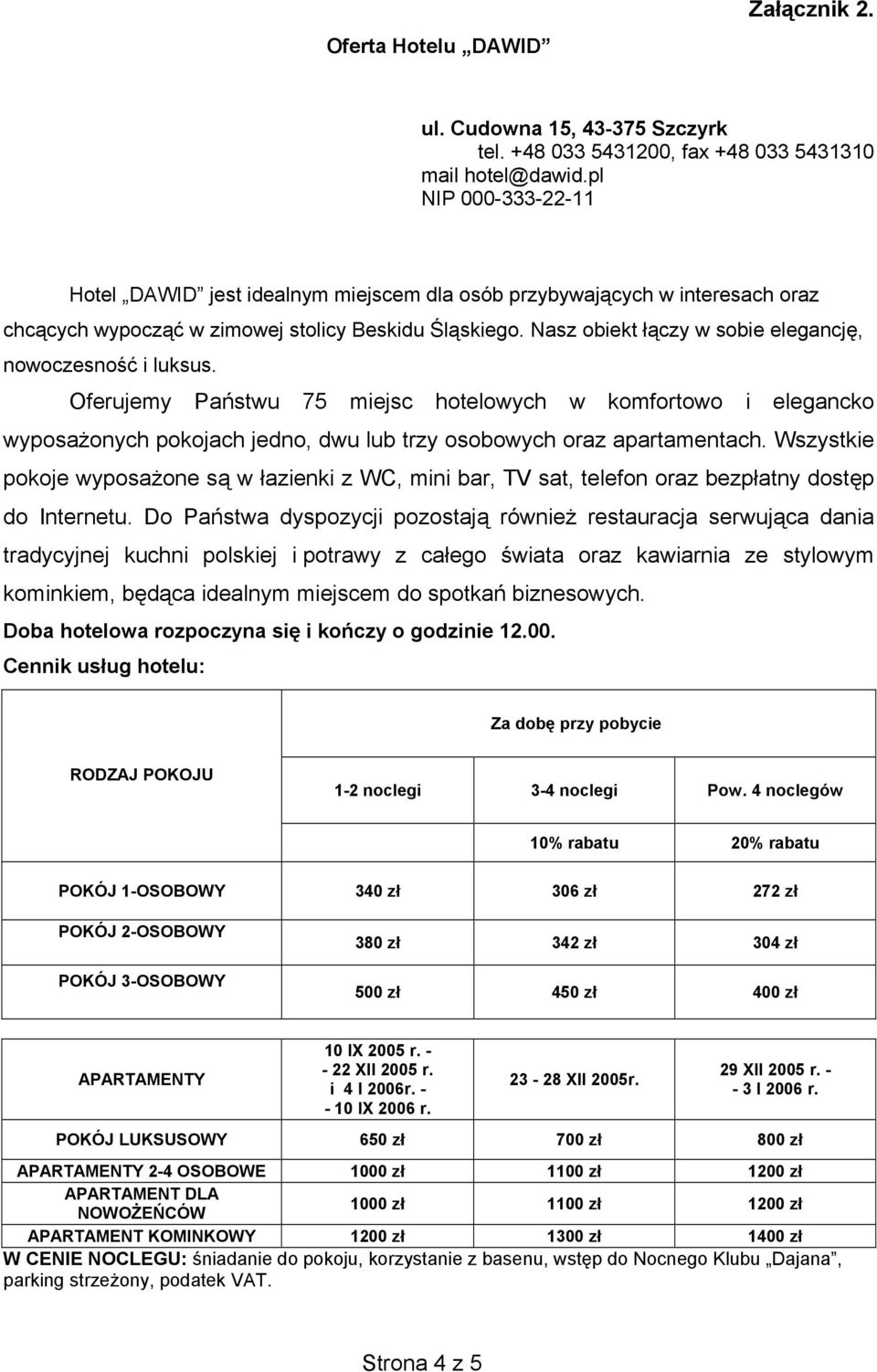 Nasz obiekt łączy w sobie elegancję, nowoczesność i luksus. Oferujemy Państwu 75 miejsc hotelowych w komfortowo i elegancko wyposażonych pokojach jedno, dwu lub trzy osobowych oraz apartamentach.