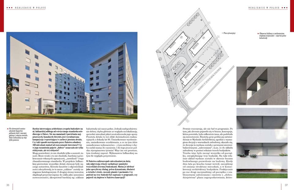 Biele Infl anckiej są więc tylko pozorne Bardzo interesująca achitektura zespołu budynków na ul. Inflanckiej odbiega od estetycznego standardu osiedlowego w Polsce.