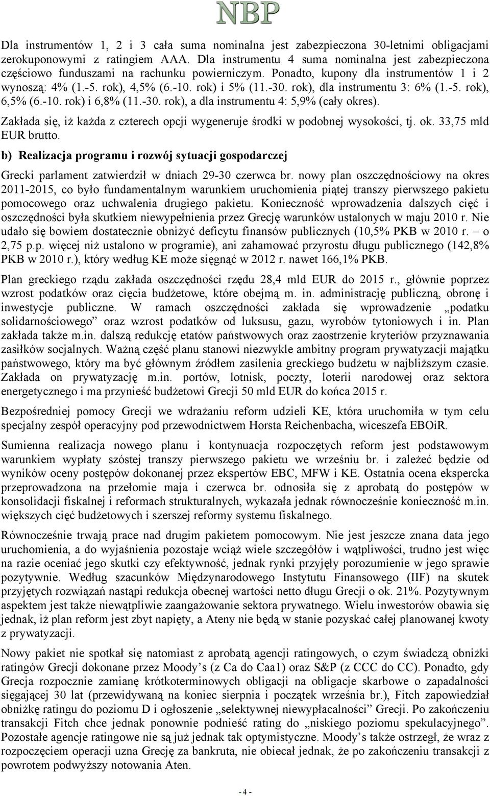 rok), dla instrumentu 3: 6% (1.-5. rok), 6,5% (6.-10. rok) i 6,8% (11.-30. rok), a dla instrumentu 4: 5,9% (cały okres).