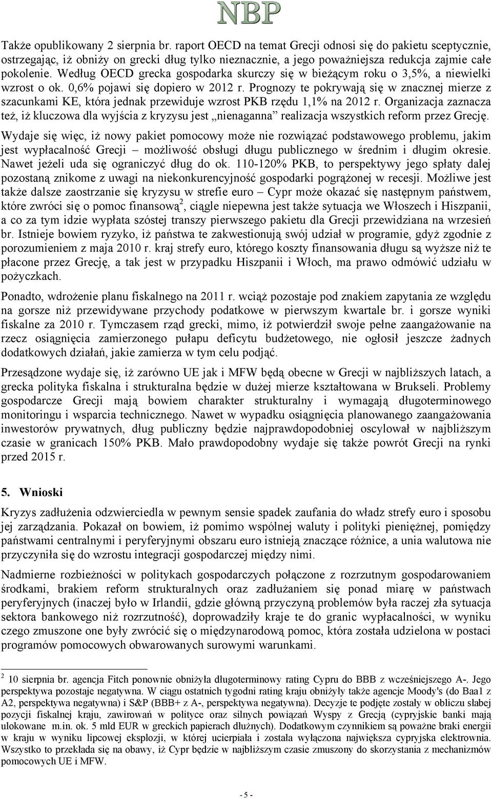 Według OECD grecka gospodarka skurczy się w bieżącym roku o 3,5%, a niewielki wzrost o ok. 0,6% pojawi się dopiero w 2012 r.