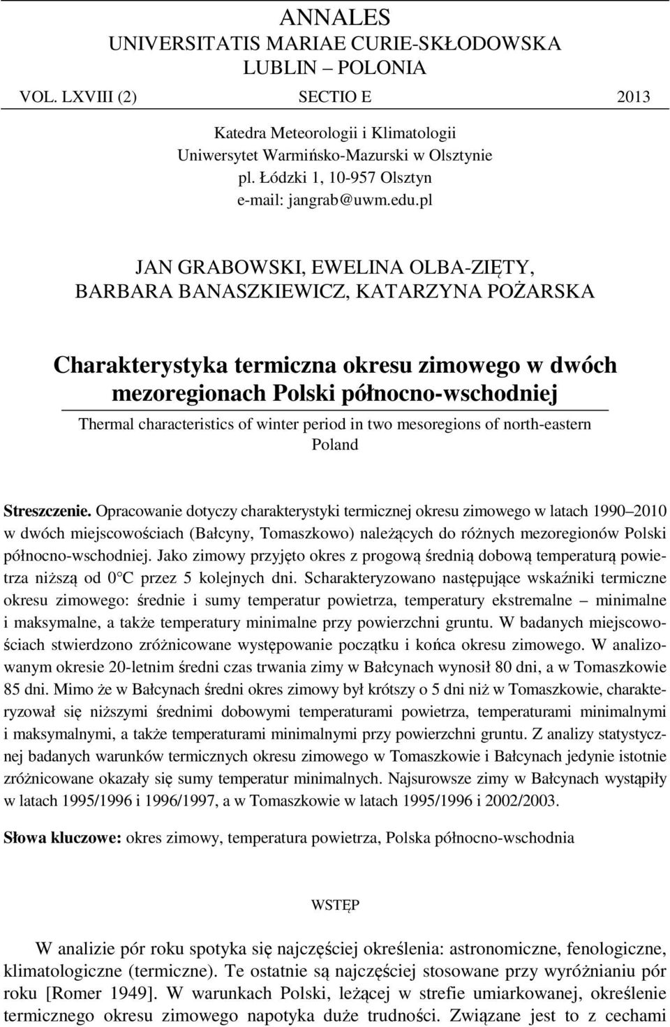 pl JAN GRABOWSKI, EWELINA OLBA-ZIĘTY, BARBARA BANASZKIEWICZ, KATARZYNA POŻARSKA Charakterystyka termiczna okresu zimowego w dwóch mezoregionach Polski północno-wschodniej Thermal characteristics of