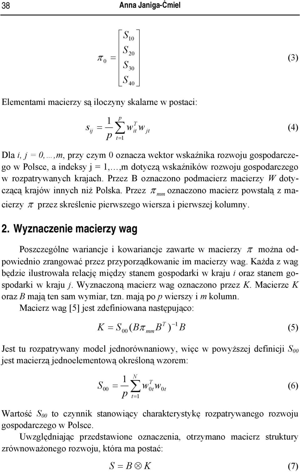 Przez π oznaczono macierz owstałą z macierzy π rzez skreślenie ierwszego wiersza i ierwszej kolumny. 2.