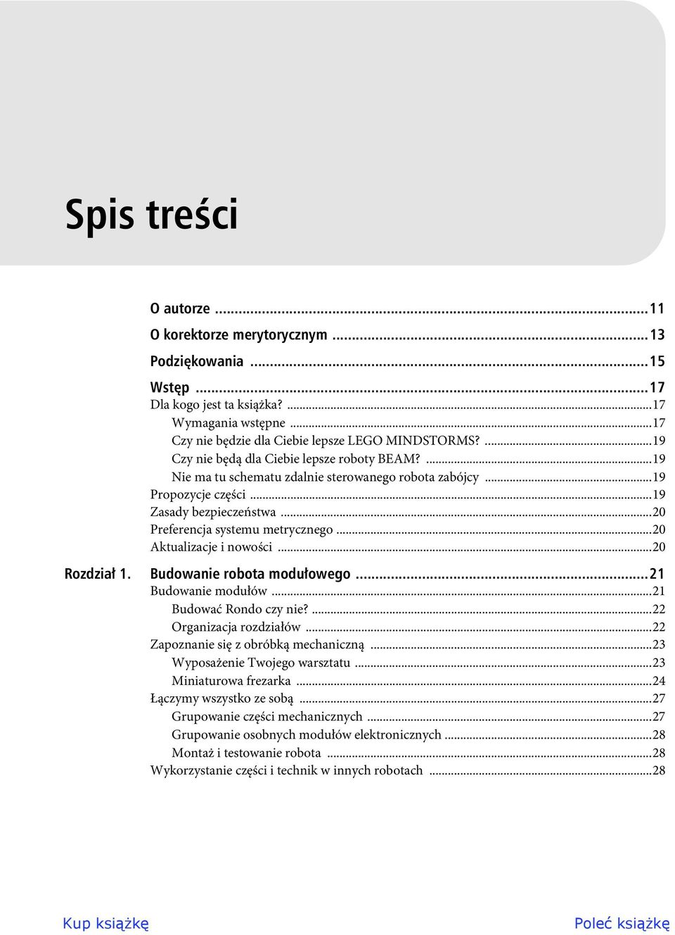 ..20 Aktualizacje i nowości...20 Rozdzia 1. Budowanie robota modu owego...21 Budowanie modułów...21 Budować Rondo czy nie?...22 Organizacja rozdziałów...22 Zapoznanie się z obróbką mechaniczną.