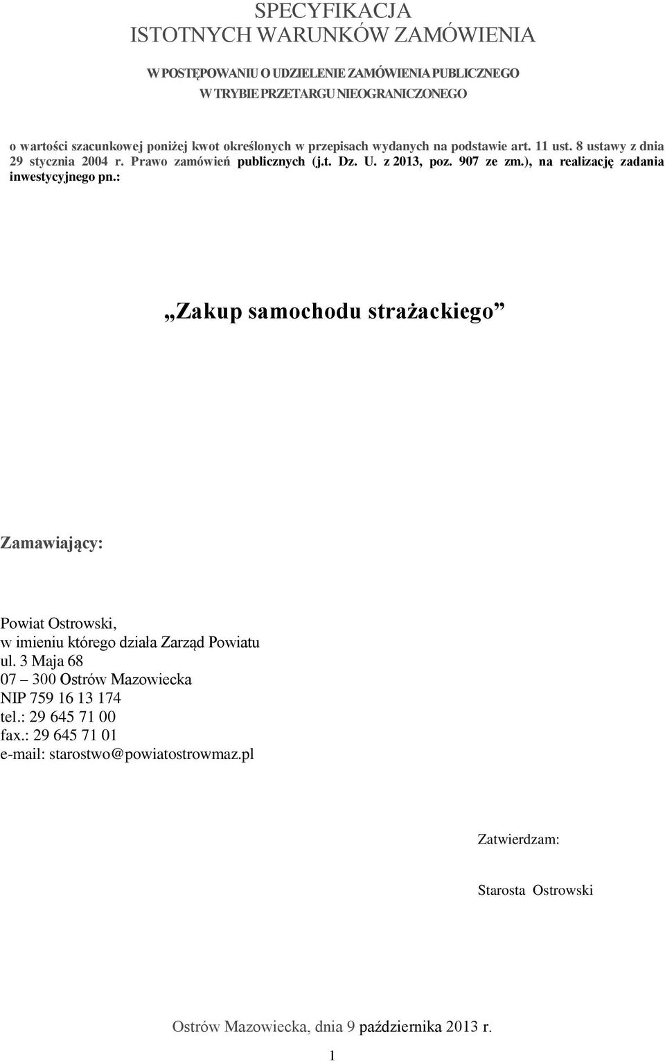 ), na realizację zadania inwestycyjnego pn.: Zakup samochodu strażackiego Zamawiający: Powiat Ostrowski, w imieniu którego działa Zarząd Powiatu ul.