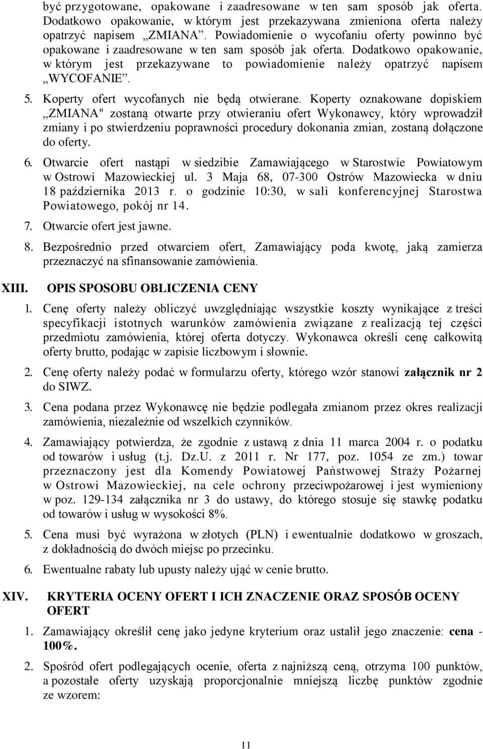 5. Koperty ofert wycofanych nie będą otwierane.