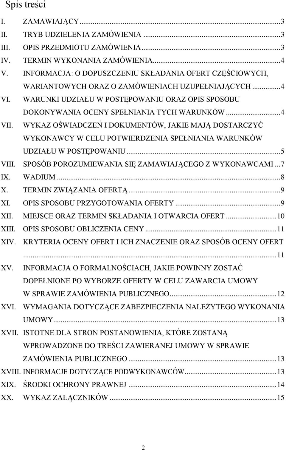 WARUNKI UDZIAŁU W POSTĘPOWANIU ORAZ OPIS SPOSOBU DOKONYWANIA OCENY SPEŁNIANIA TYCH WARUNKÓW... 4 VII.