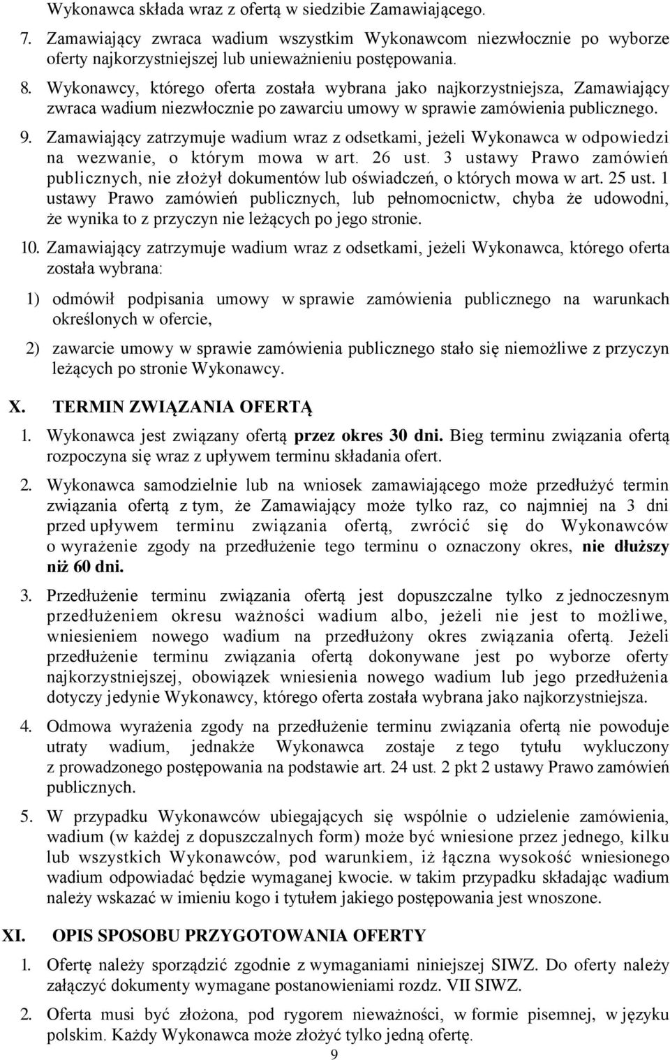 Zamawiający zatrzymuje wadium wraz z odsetkami, jeżeli Wykonawca w odpowiedzi na wezwanie, o którym mowa w art. 26 ust.